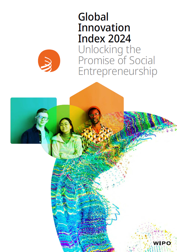 Global Innovation Index 2024: Unlocking the Promise of Entrepreneurship